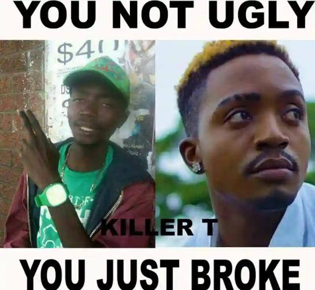 Killer T's "You are not ugly, you just broke" trending on social media