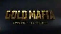 WATCH: Al Jazeera Documentary Gold Mafia – Episode 3 – El Dorado